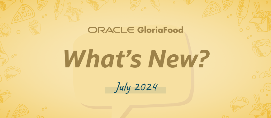 gloriafood updates july 2024