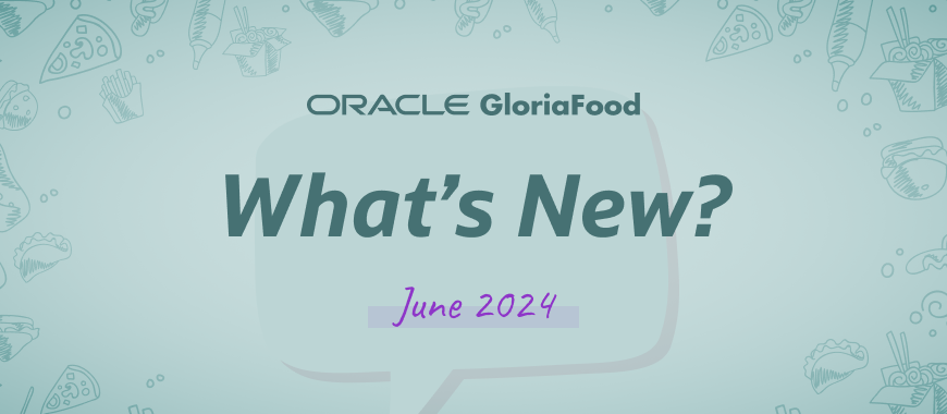 gloriafood updates june 2024